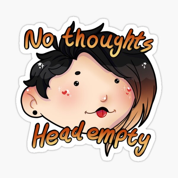No thoughts, head empty Pegatina