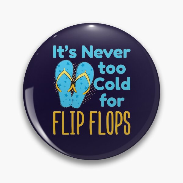 Item preview, It's Never Too Cold For Flip Flops Sandals Lover designed and sold by jaygo.