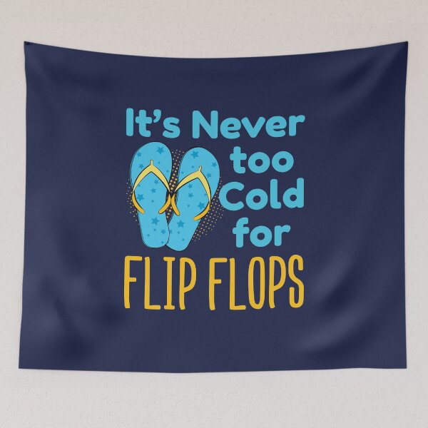 Item preview, It's Never Too Cold For Flip Flops Sandals Lover designed and sold by jaygo.