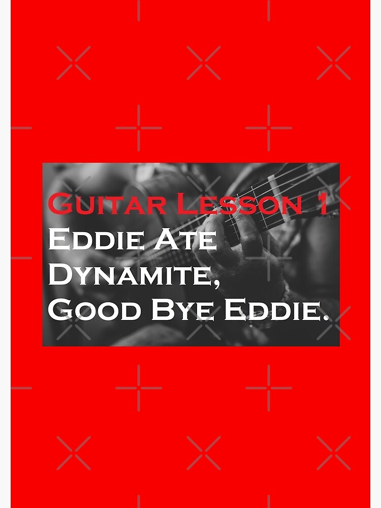 "Guitar Lesson 1 Eddie Ate Dynamite, Good Bye Eddie." Spiral Notebook