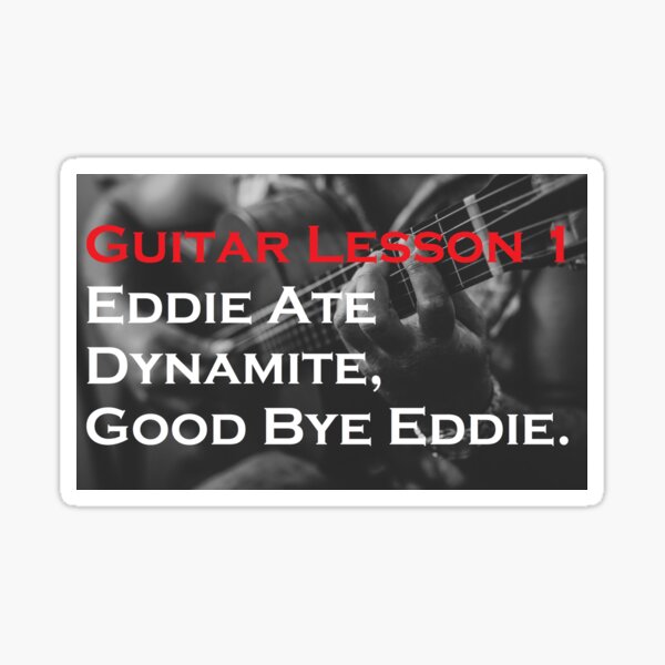"Guitar Lesson 1 Eddie Ate Dynamite, Good Bye Eddie." Sticker for Sale