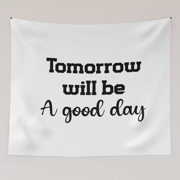Item preview, Tomorrow will be a good day designed and sold by salahekn.