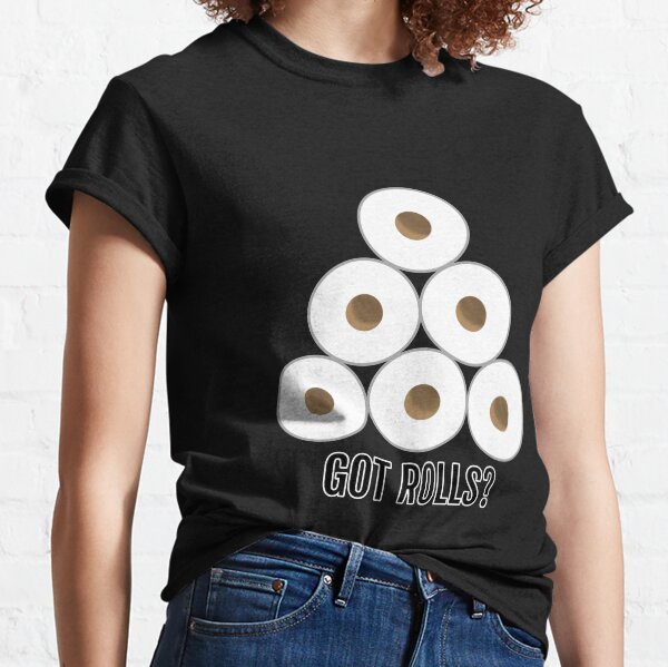 Got Rolls? Classic T-Shirt