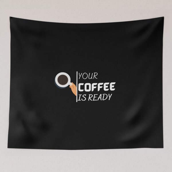Item preview, Your Coffee is Ready, For Coffee Lovers designed and sold by dress-in.