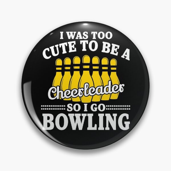 Item preview, I Was Too Cute To Be A Cheerleader So I Go Bowling designed and sold by ThreadsNouveau.