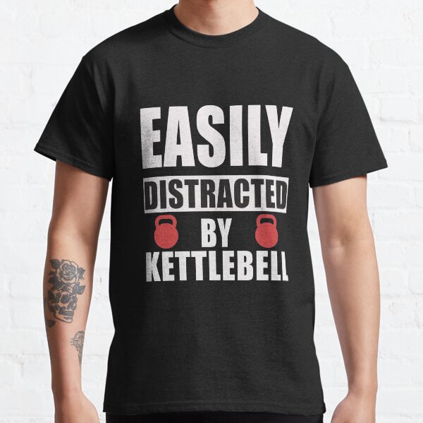 Easily Distracted By Kettlebell Classic T-Shirt