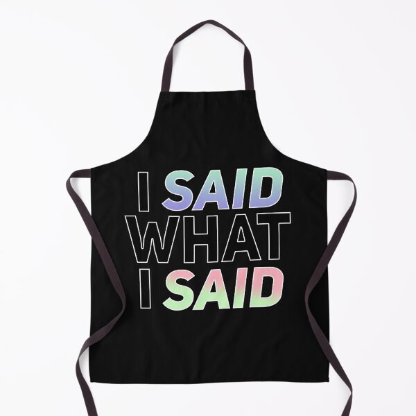 Item preview, I SAID WHAT I SAID designed and sold by SpiderMartini.