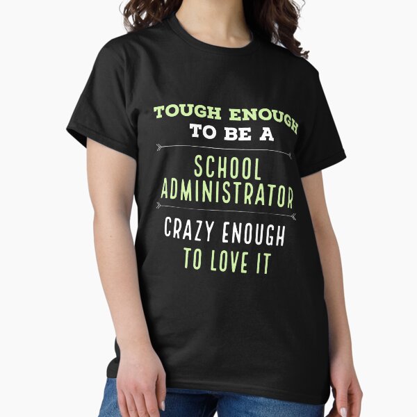 Item preview, Tough Enough To be School Administrator Crazy enough to love it designed and sold by AwesomeWorld1.