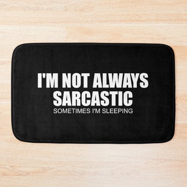 Item preview, I AM NOT ALWAYS SARCASTIC SOMETIMES I SLEEP designed and sold by Montrepeneuer.