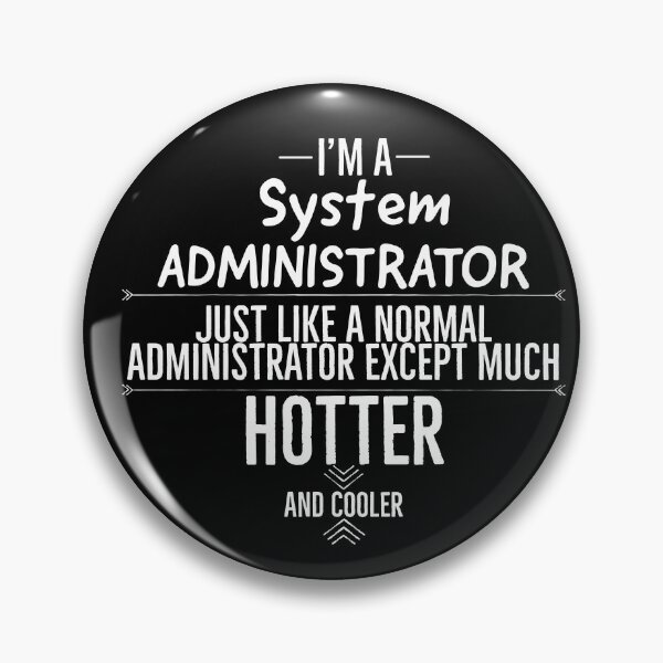 Item preview, System Administrator Gift  designed and sold by AwesomeWorld1.