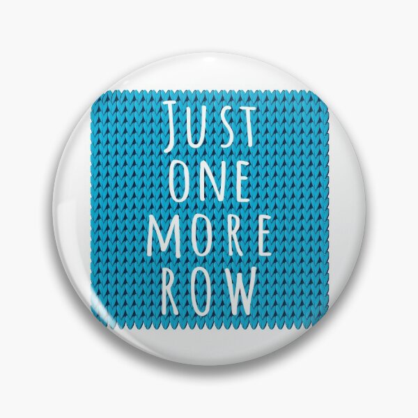 Item preview, Just One More Row, quote for knitters on blue knitted piece designed and sold by IngaDesign.