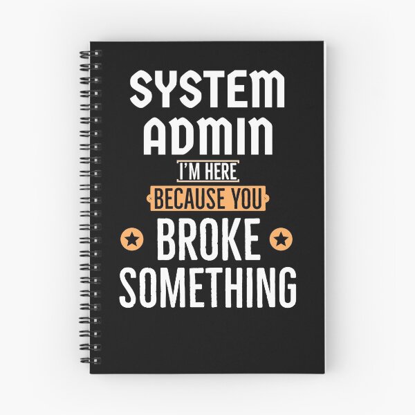 Item preview, System Admin im here because you broke something   designed and sold by AwesomeWorld1.