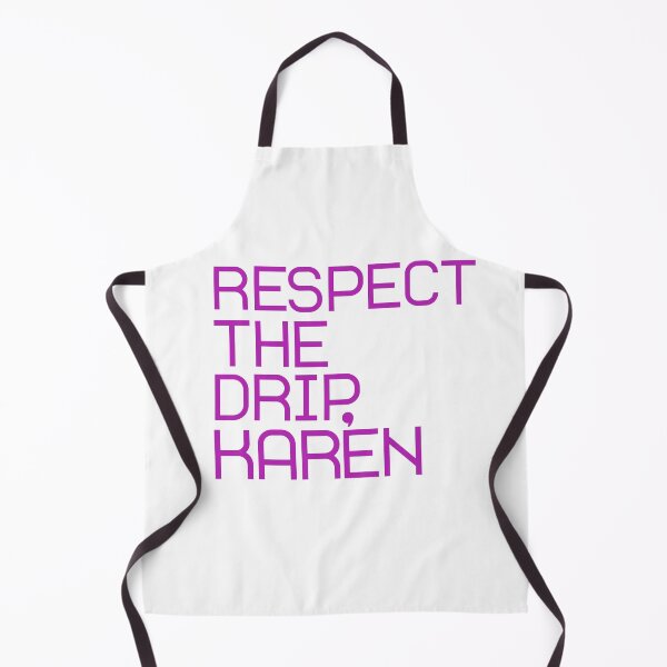 Item preview, Respect the Drip, Karen designed and sold by downtowndarby.