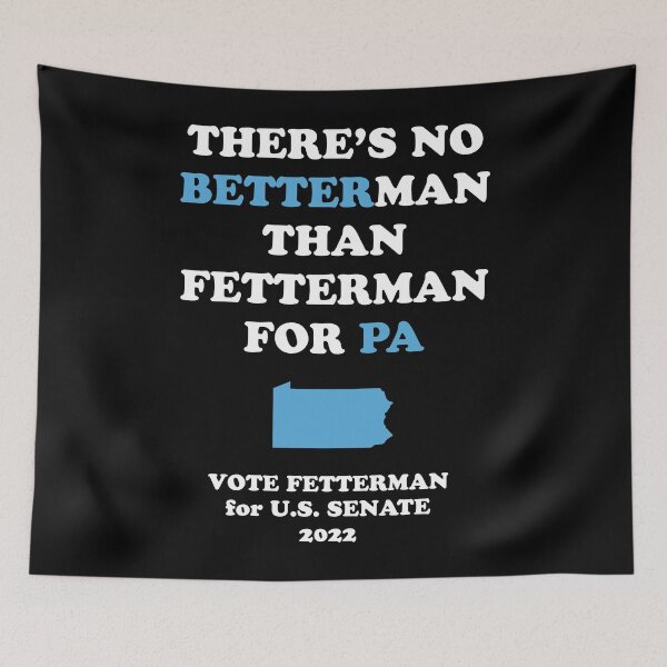Item preview, No Better Man Than John Fetterman for PA Senate 2022 designed and sold by Ellie and Jack.