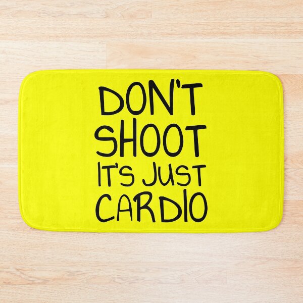 Item preview, Don't shoot it's just cardio designed and sold by Soll-E.