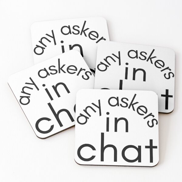 Item preview, Any Askers In Chat designed and sold by notakename.