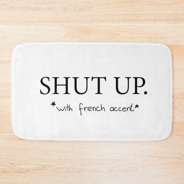 Item preview, Shut up with french accent designed and sold by SuriKatie.