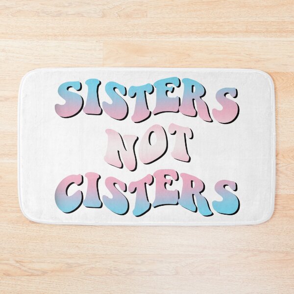 Item preview, Sisters Not Cisters designed and sold by JustGottaDraw.