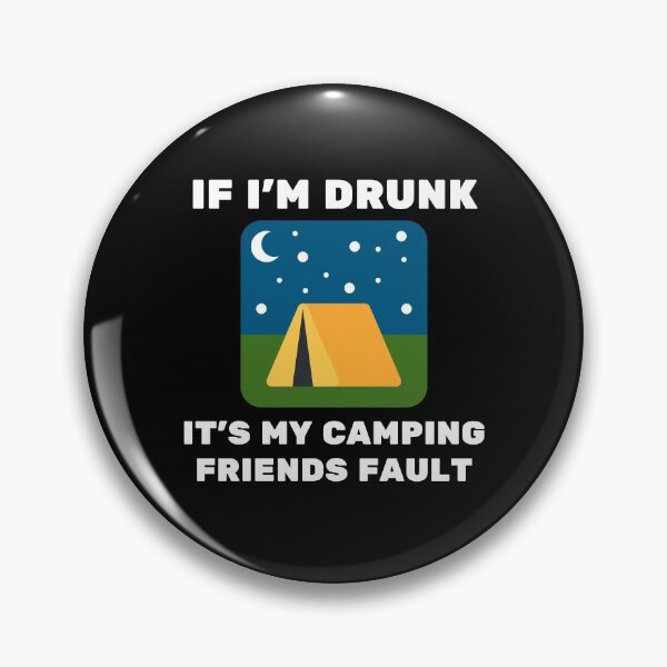 Artikelvorschau, Wenn ich betrunken bin, ist es mein Fehler bei den Campingfreunden entworfen und verkauft von momsnpops.