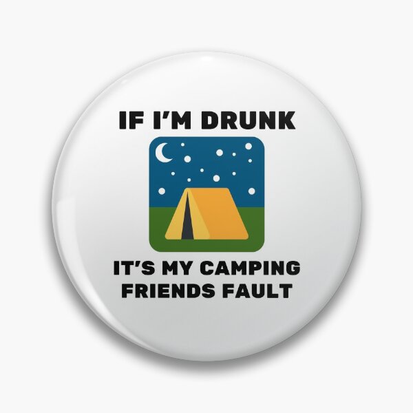 Artikelvorschau, Wenn ich betrunken bin, ist es mein Fehler bei den Campingfreunden entworfen und verkauft von momsnpops.
