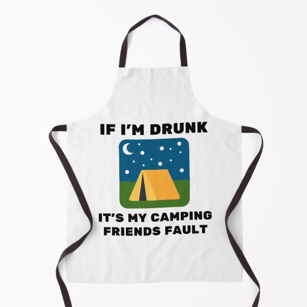 Item preview, If I'm Drunk It's My Camping Friends Fault designed and sold by momsnpops.