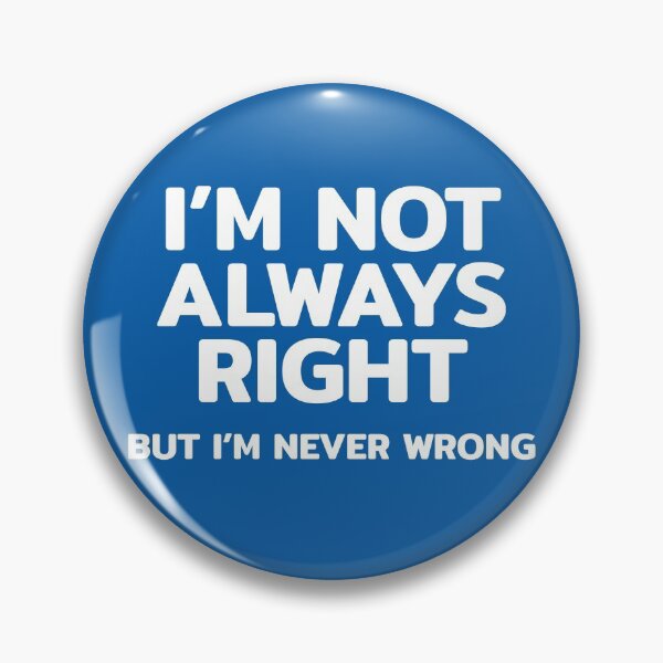 Item preview, I'm Not Always Right But I'm Never Wrong Funny Quote designed and sold by RRiDesigns.