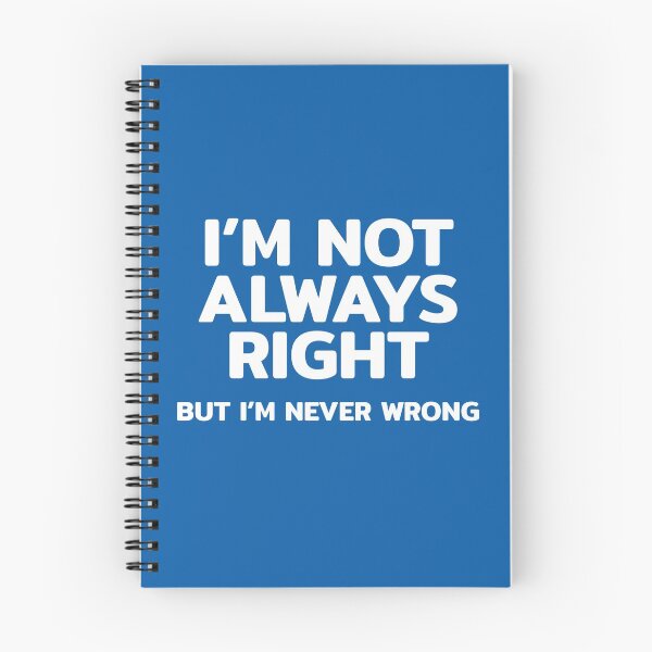 Item preview, I'm Not Always Right But I'm Never Wrong Funny Quote designed and sold by RRiDesigns.