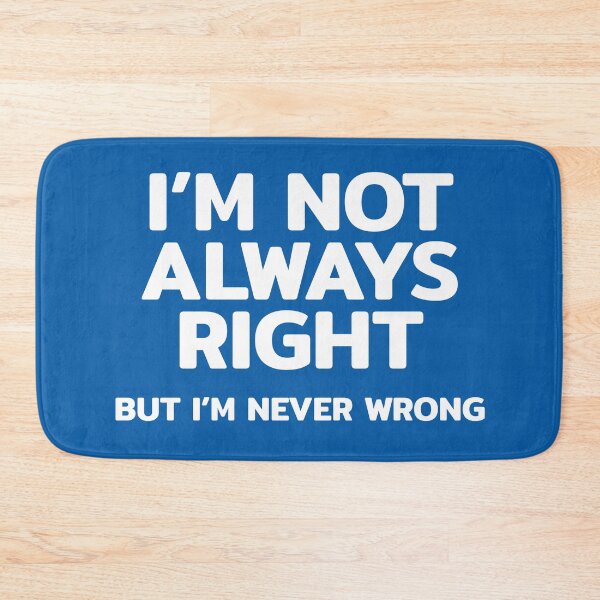Item preview, I'm Not Always Right But I'm Never Wrong Funny Quote designed and sold by RRiDesigns.