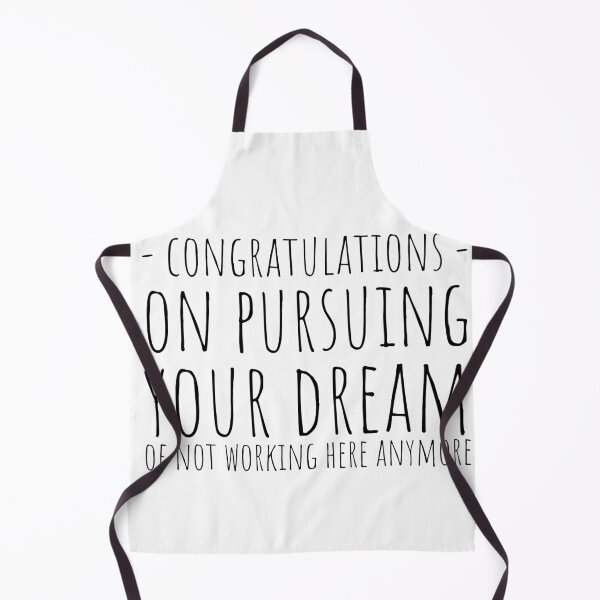 Item preview, Congratulations On Pursuing Your Dream Of Not Working Here Anymore designed and sold by KarolinaPaz.