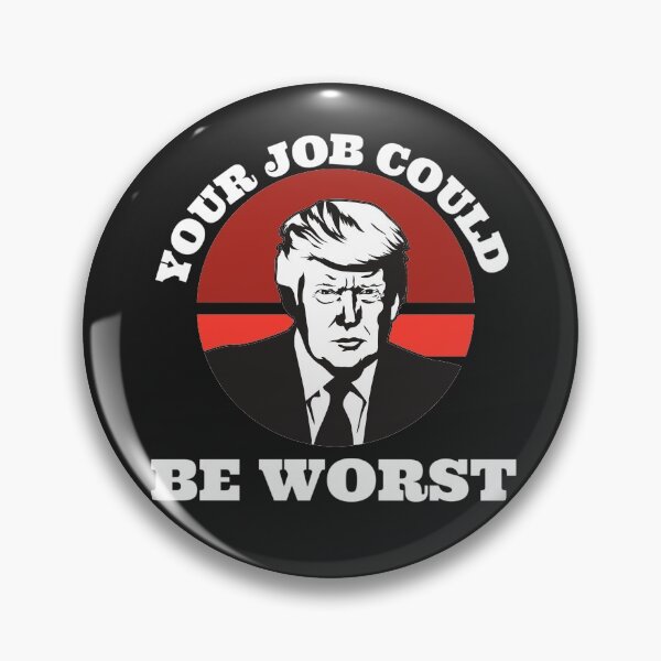 Item preview, Your job could be worst (Trump) designed and sold by UnboundFull.