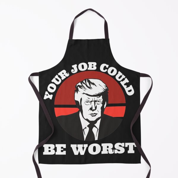 Item preview, Your job could be worst (Trump) designed and sold by UnboundFull.