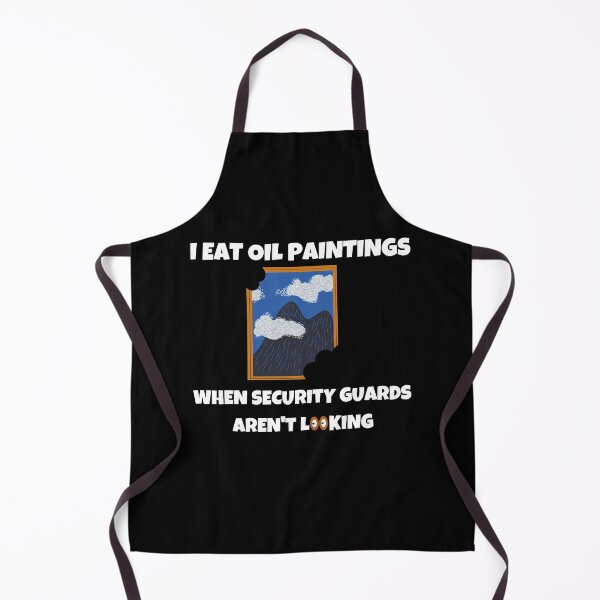 Item preview, I Eat Oil Painting When Security Guards Aren't Looking designed and sold by momsnpops.