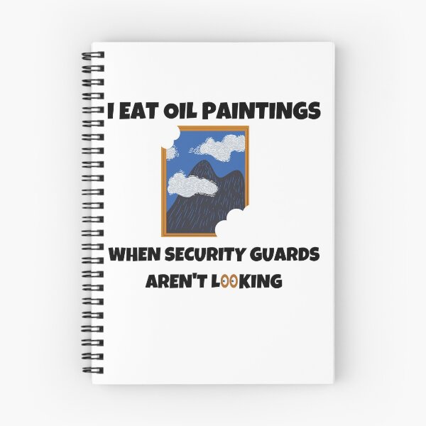 Item preview, I Eat Oil Painting When Security Guards Aren't Looking designed and sold by momsnpops.