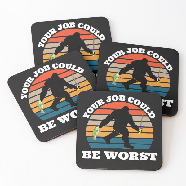 Item preview, Your job could be worse (Big Foot) designed and sold by UnboundFull.