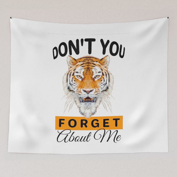 Item preview, Dont You Forget About Me Tiger designed and sold by aktiveaddict.