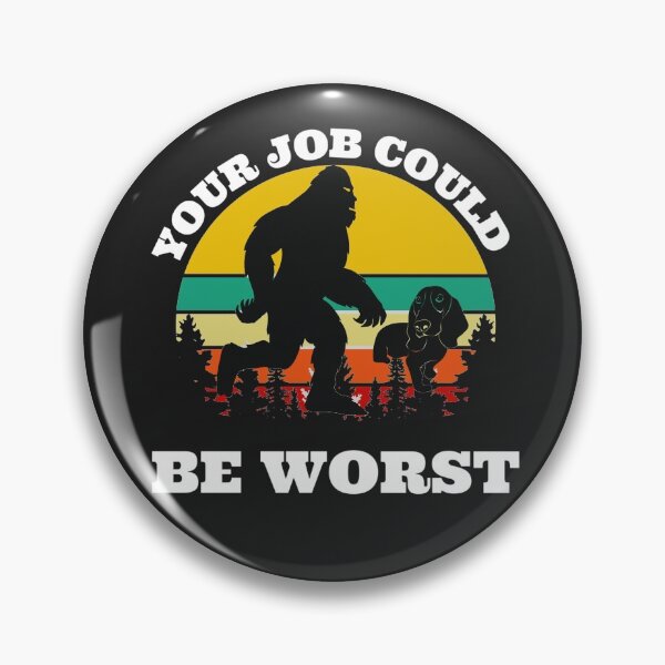 Item preview, Your job could be worse  (Big Foot walking the Dog) designed and sold by UnboundFull.