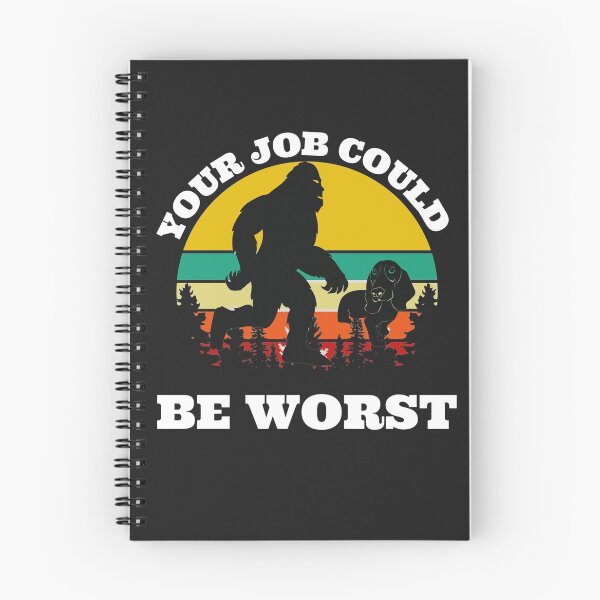 Item preview, Your job could be worse  (Big Foot walking the Dog) designed and sold by UnboundFull.