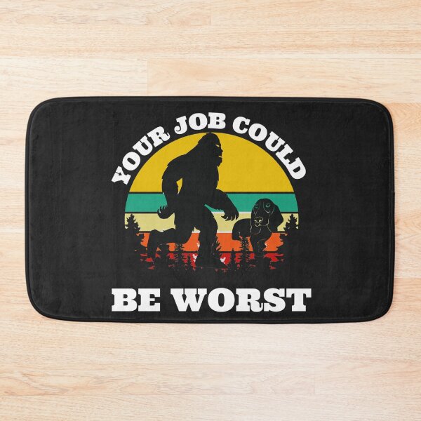 Item preview, Your job could be worse  (Big Foot walking the Dog) designed and sold by UnboundFull.