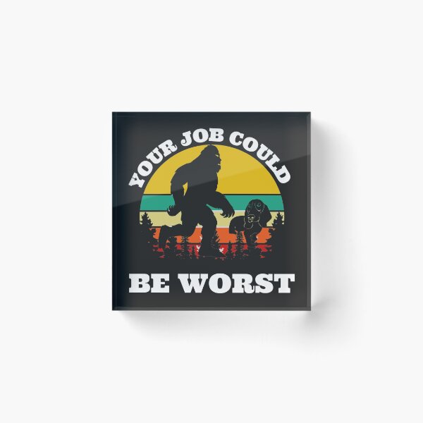 Item preview, Your job could be worse  (Big Foot walking the Dog) designed and sold by UnboundFull.