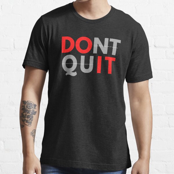 Do not Quit Do it Motivational Quote Essential T-Shirt