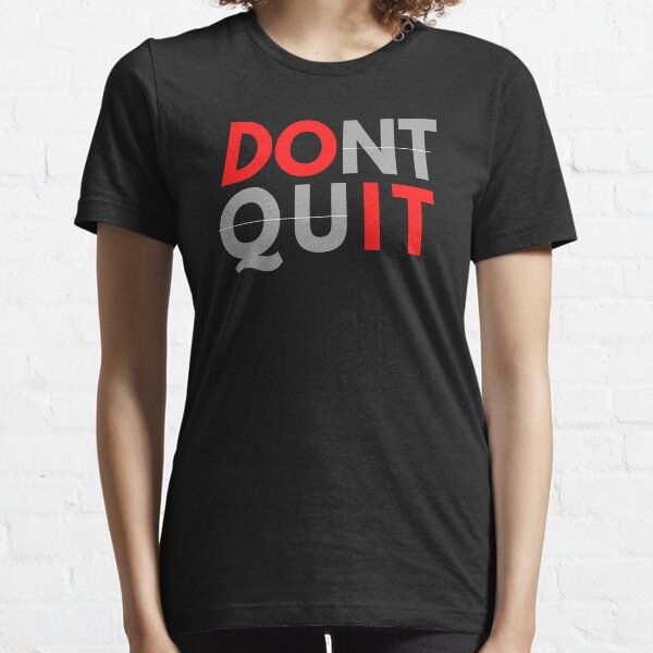 Do not Quit Do it Motivational Quote Essential T-Shirt
