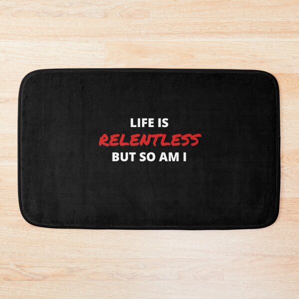 Item preview, Life Is Relentless But So Am I  designed and sold by Urbanmedic.