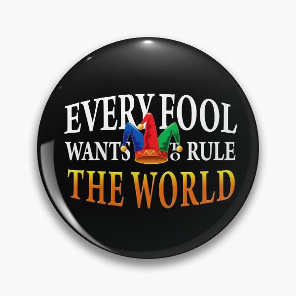 Item preview, Every Fool Wants to Rule The World designed and sold by T-mess.