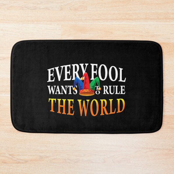 Item preview, Every Fool Wants to Rule The World designed and sold by T-mess.