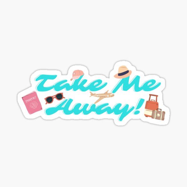 Take Me Away Stickers Redbubble