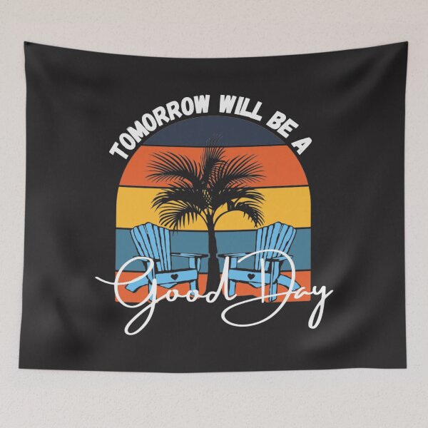 Item preview, Tomorrow will be a good day (Chill'n in the Beach) designed and sold by UnboundFull.