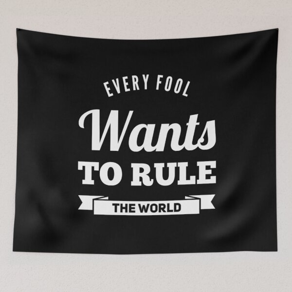 Item preview, Every Fool Want`s To Rule The World!!! designed and sold by T-mess.