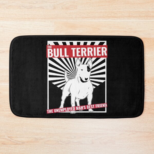 Item preview, THE BULL TERRIER THE UNEMPLOYED MAN'S BEST FRIEND designed and sold by Explicitgt.