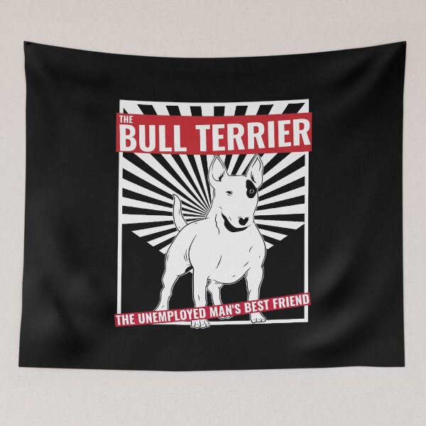 Item preview, THE BULL TERRIER THE UNEMPLOYED MAN'S BEST FRIEND designed and sold by Explicitgt.