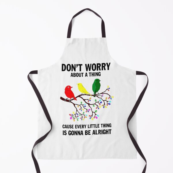 Item preview, Don't Worry About A Thing Cause Every Little Thing Is Gonna Be Alright designed and sold by TD74s.